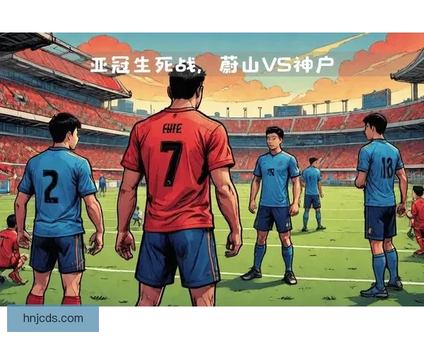 亚冠焦点战恒大迎战神户胜利船争夺小组出线关键一役前景悬念之战 亚冠焦点战恒大迎战神户胜利船争夺小组出线关键一役前景悬念之战